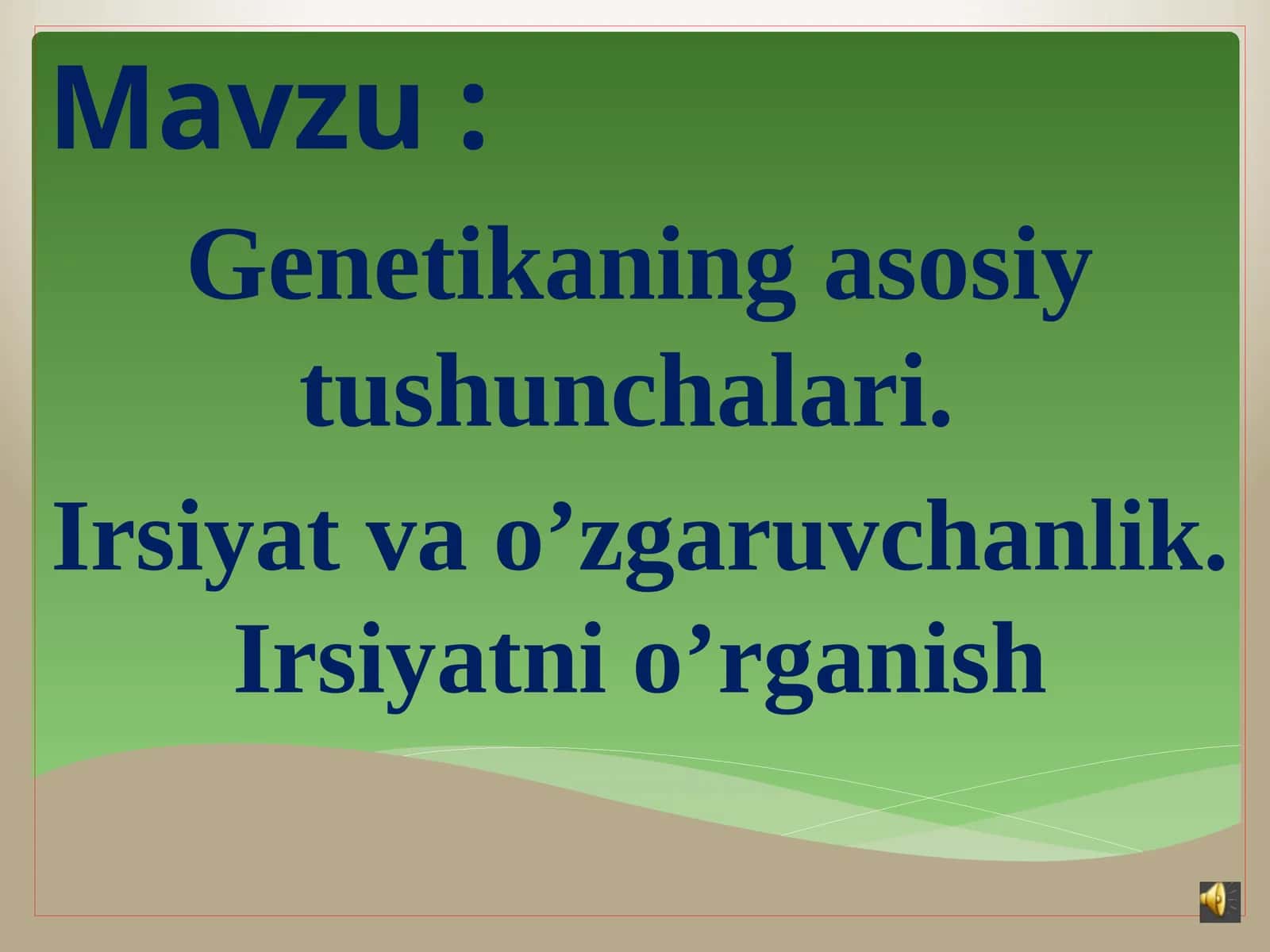 Genetikaning asosiy tushunchalari. Irsiyat va o’zgaruvchanlik. Irsiyatni o’rganish