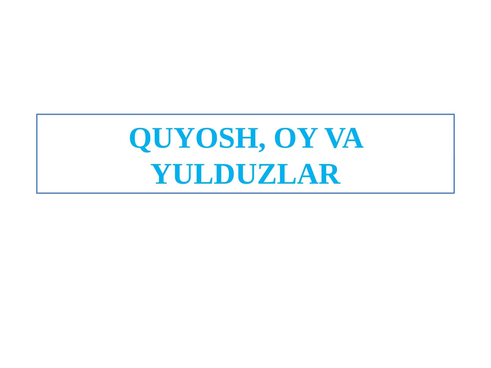 QUYOSH, OY VA YULDUZLAR