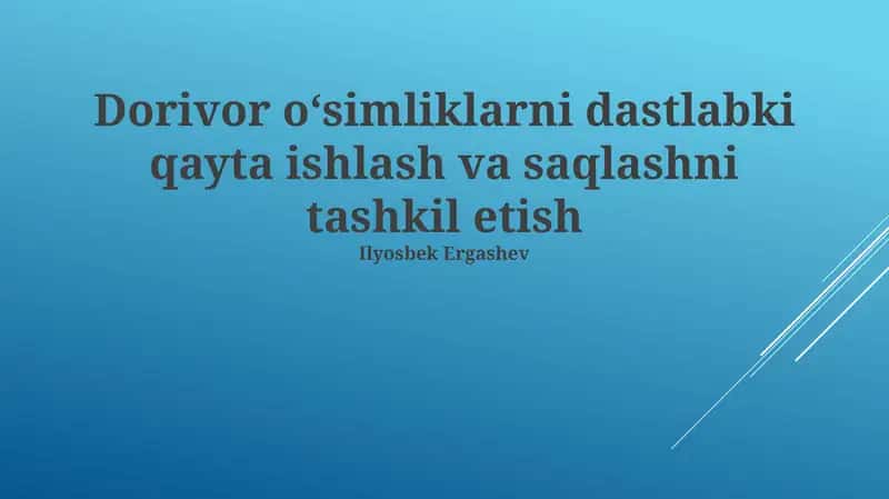 Dorivor o'simliklarini dastlabki qayta ishlash va saqlashni tashkil etish