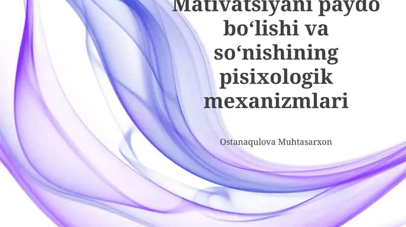 Motivatsiyaning paydo bo'lishi va so'nishining pisixologik mexanizmlari