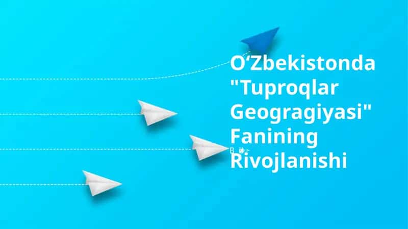 Oʻzbekistonda Tuproqlar Geogragiyasi Fanining Rivojlanishi