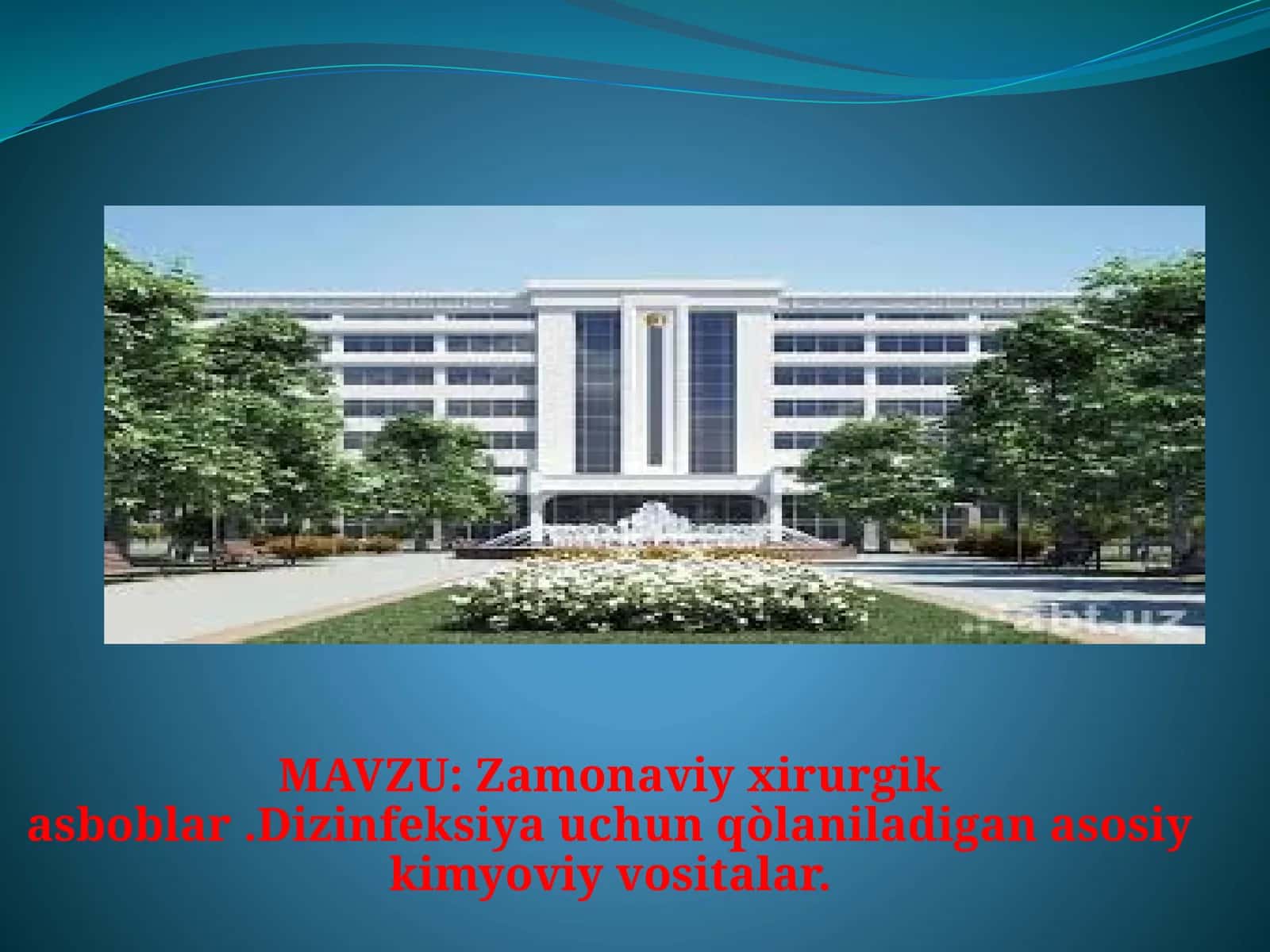 Zamonaviy xirurgik asboblar .Dizinfeksiya uchun qòlaniladigan asosiy kimyoviy vositalar.