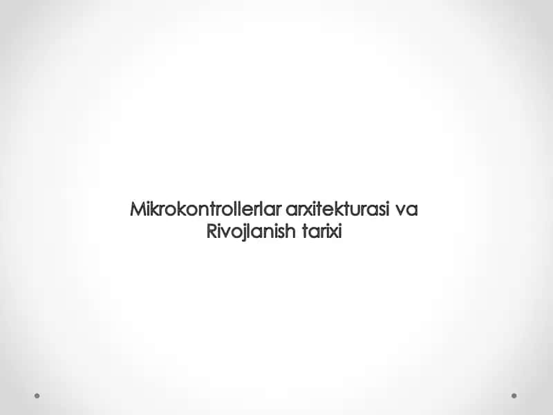 Mikrokontrollerlar arxitekturasi va Rivojlanish tarixi