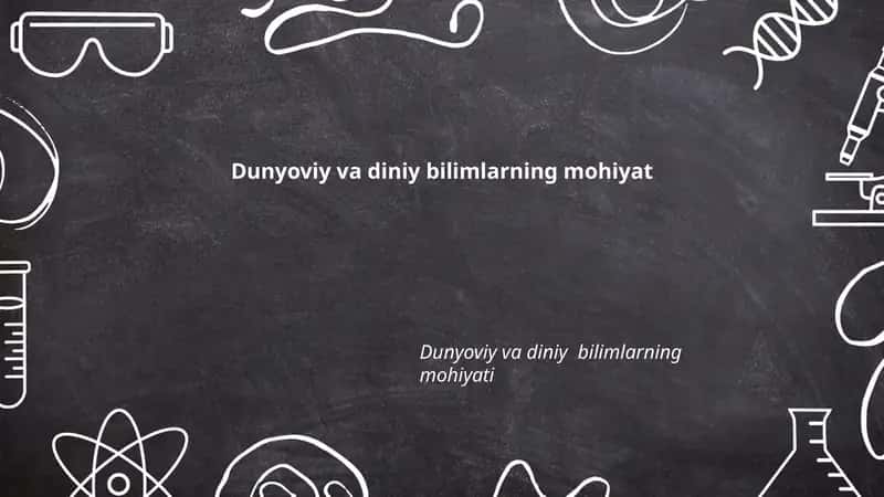 Dunyoviy va diniy bilimlarning mohiyati