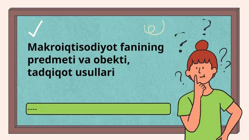Makroiqtisodiyot fanining predmeti va obekti, tadqiqot usullari