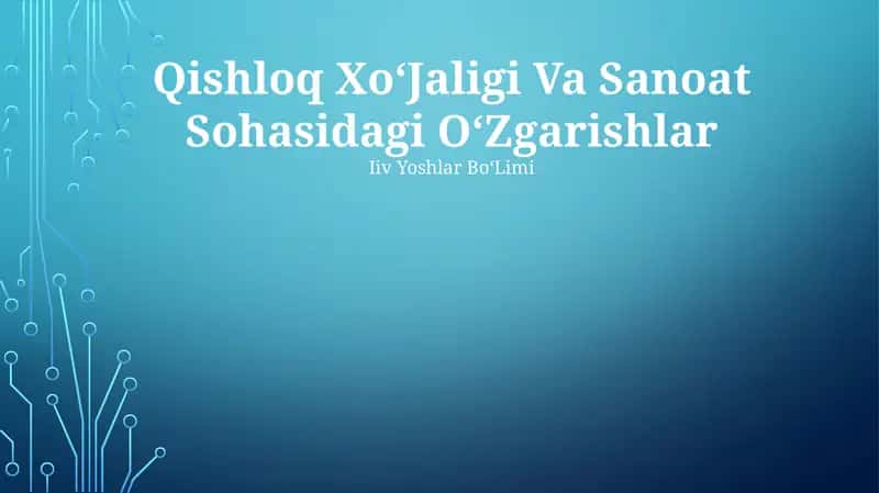 Qishloq Xo‘Jaligi Va Sanoat Sohasidagi O‘Zgarishlar