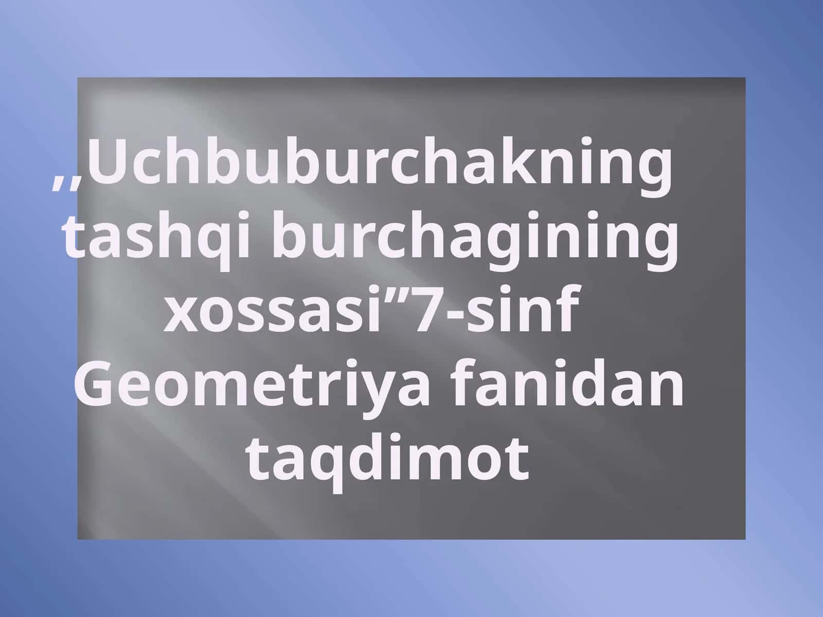 Uchburchakning tashqi burchagining xossasi