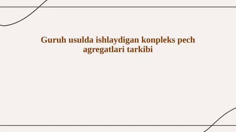 Guruh usulda ishlaydigan konpleks pech agregatlari tarkibi