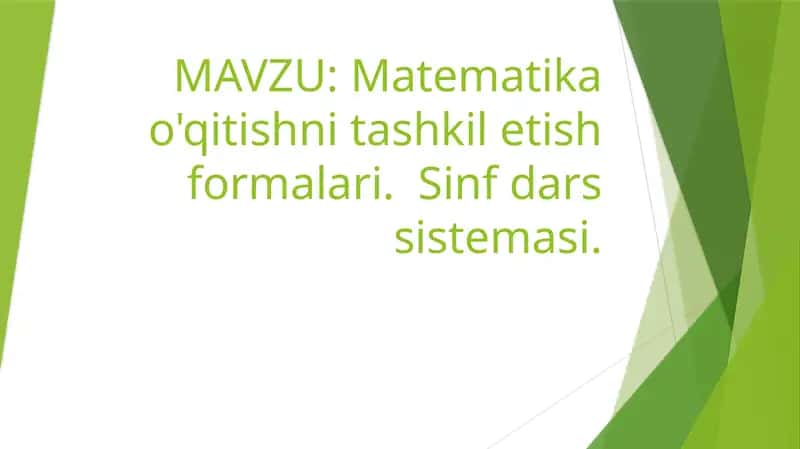 Matematika o'qitishni tashkil etish formalari. Sinf dars sistemasi