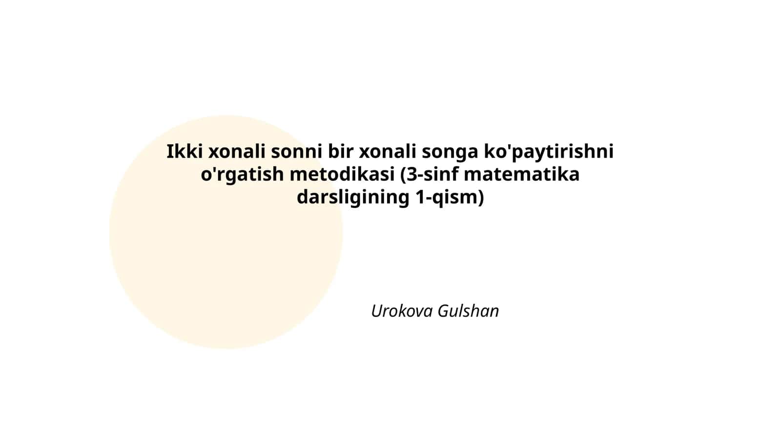 Ikki xonali sonni bir xonali songa ko'paytirishni o'rgatish metodikasi (3-sinf matematika darsligining 1-qism)