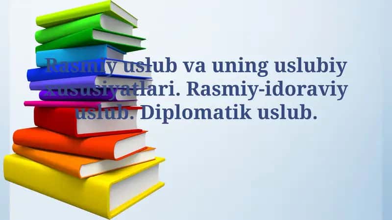 Rasmiy uslub va uning uslubiy xususiyatlari