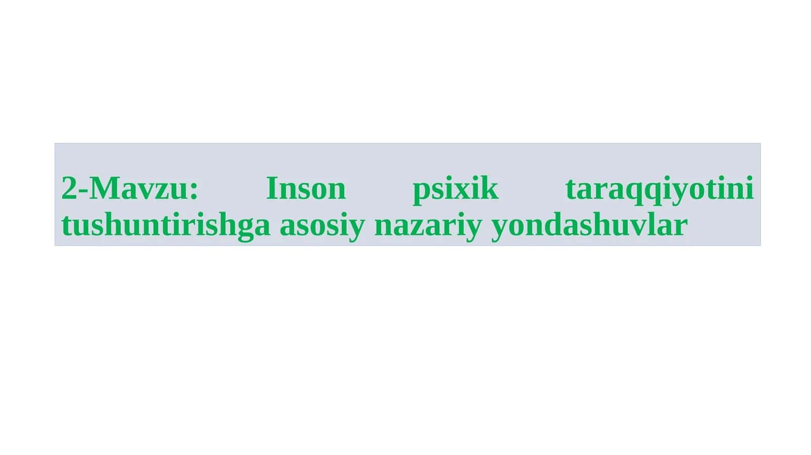 Inson psixik taraqqiyotini tushuntirishga asosiy nazariy yondashuvlar