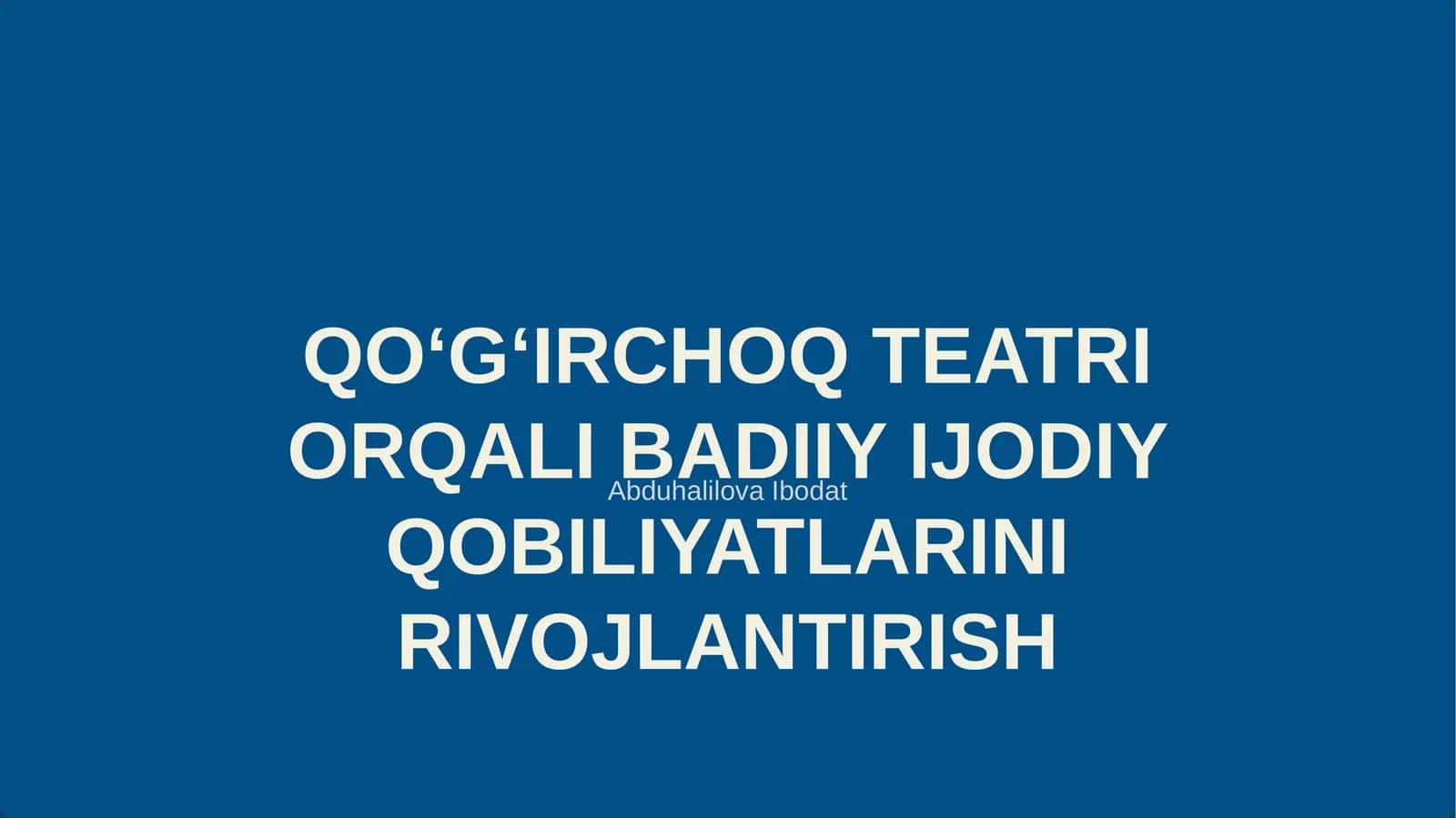 QOʻGʻIRCHOQ TEATRI ORQALI BADIIY IJODIY QOBILIYATLARINI RIVOJLANTIRISH