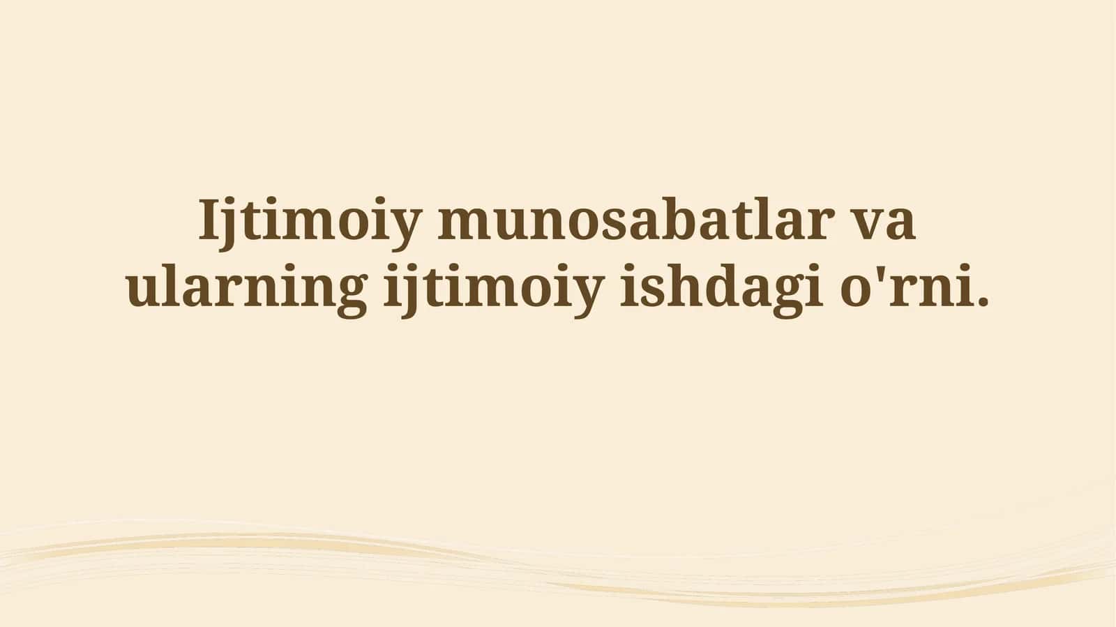 Ijtimoiy munosabatlar va ularning ijtimoiy ishdagio'rni