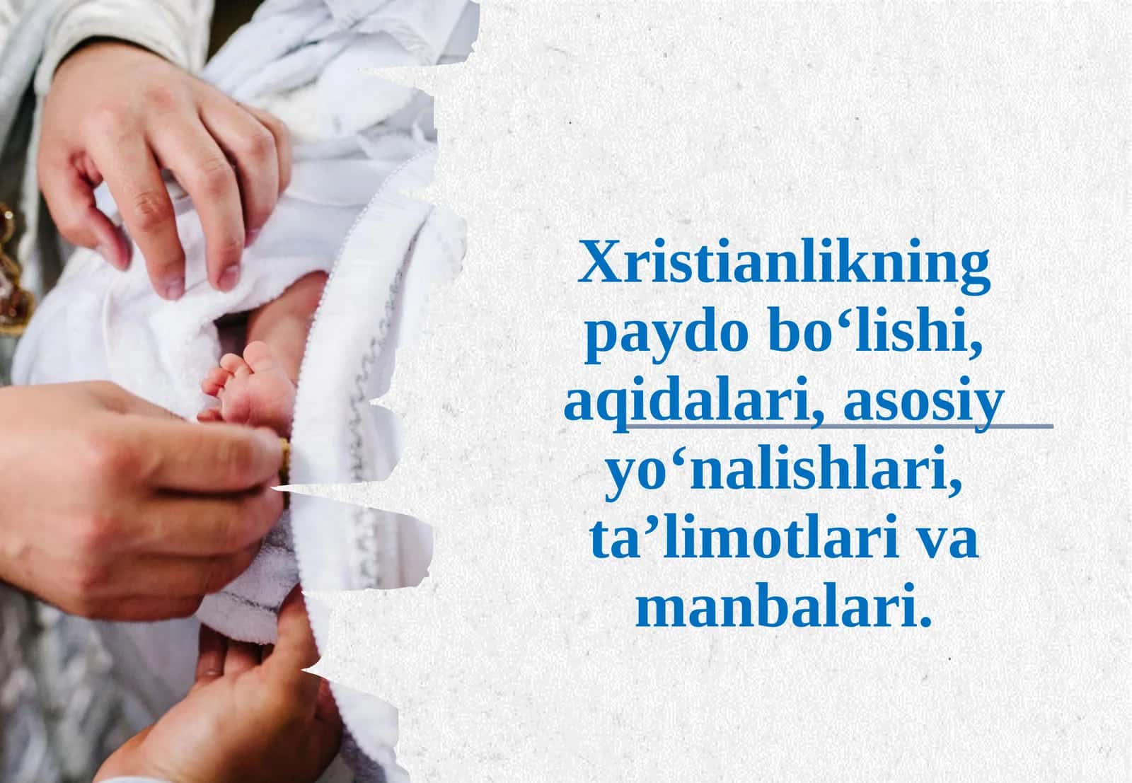 Xristianlikning paydo bo‘lishi, aqidalari, asosiy yo‘nalishlari, taʼlimotlari va manbalari