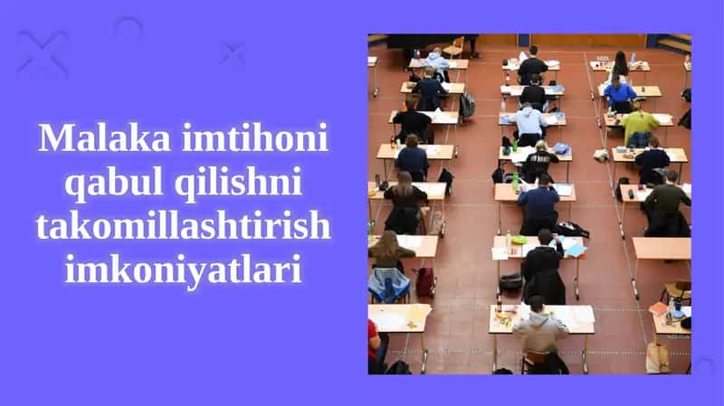 Malakaimtihoni qabul qilishni takomillashtirishim koniyatları