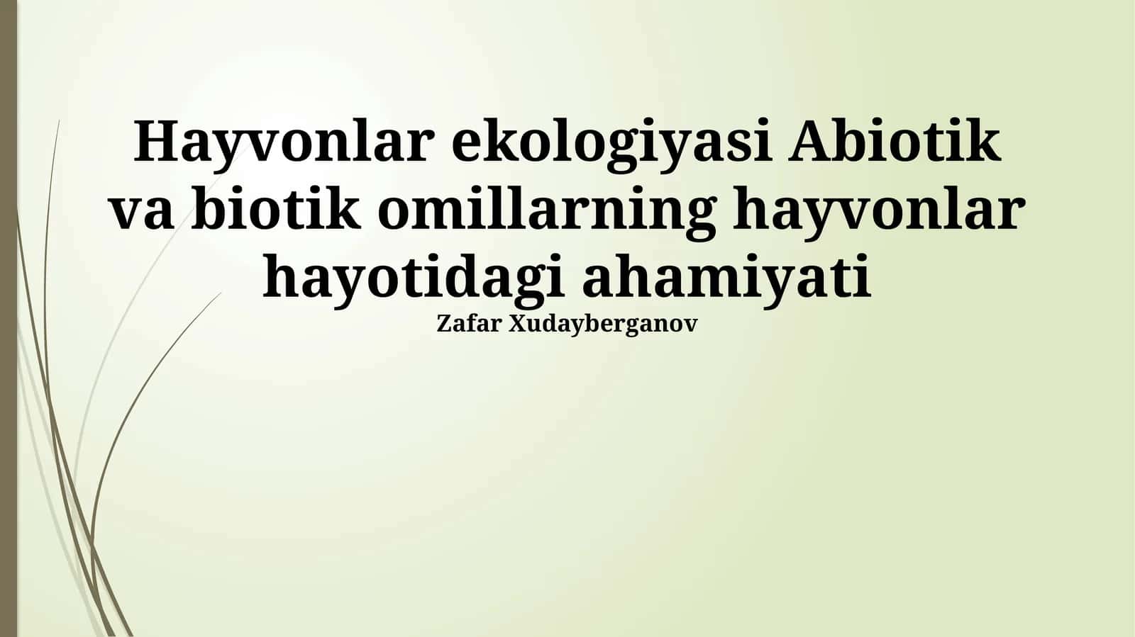 Hayvonlar ekologiyasi Abiotik va biotik omillarning hayvonlar hayotidagi ahamiyati