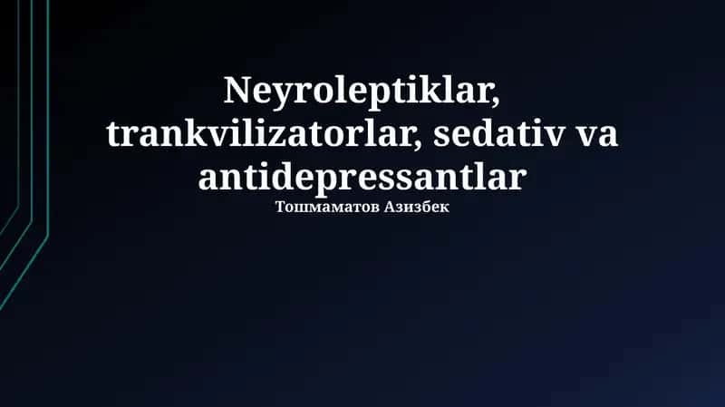 Neyroleptiklar, Trankvilizatorlar, Sedativlar va Antidepressantlar: Umumiy Tavsif