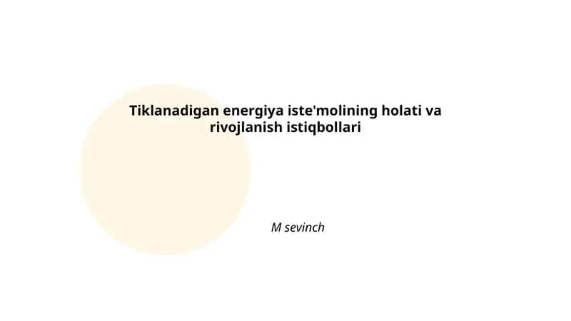 Tiklanadigan energiya iste'molining holati va rivojlanish istiqbollari