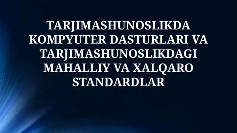 Tarjimashunoslikda kompyuter dasturlari va tarjimashunoslikdagi mahalliy va xalqaro standardlar