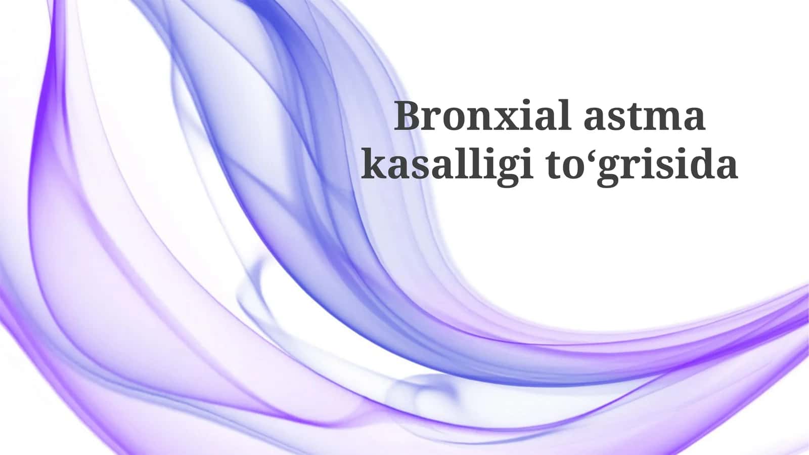 Bronxial astma kasalligi toʻgʻrisida