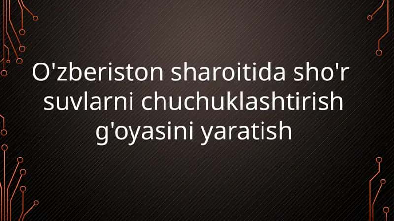 O'zberiston sharoitida sharo'rlarni chuchuklashtirish g'oyasi