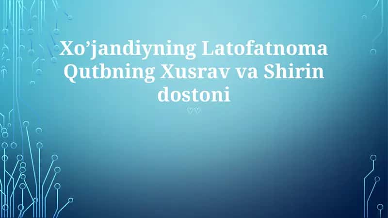 Xoʼjandiyning Latofatnoma Qutbning Xusrav va Shirin dostoni