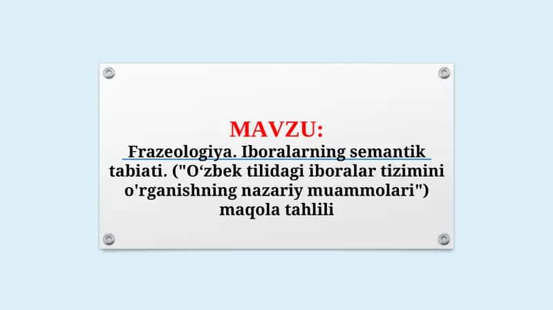 Frazeologiya. Iboralarning semantik tabiati (TAQDIMOT)