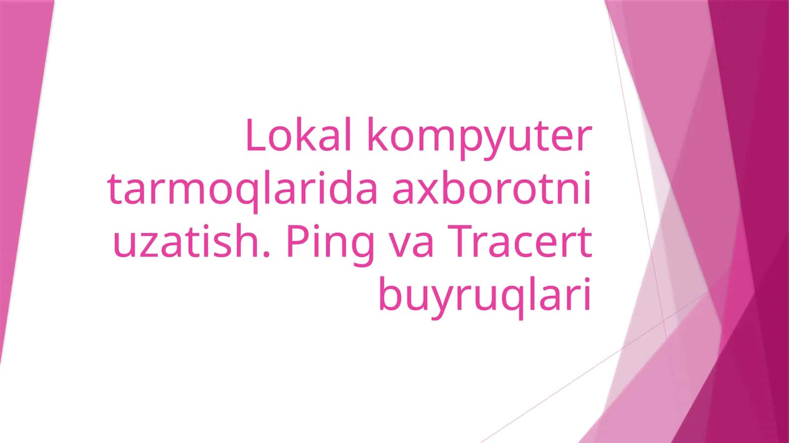 Lokal kompyuter tarmoqlarida axborotni uzatish. Ping va Tracert buyruqlari.
