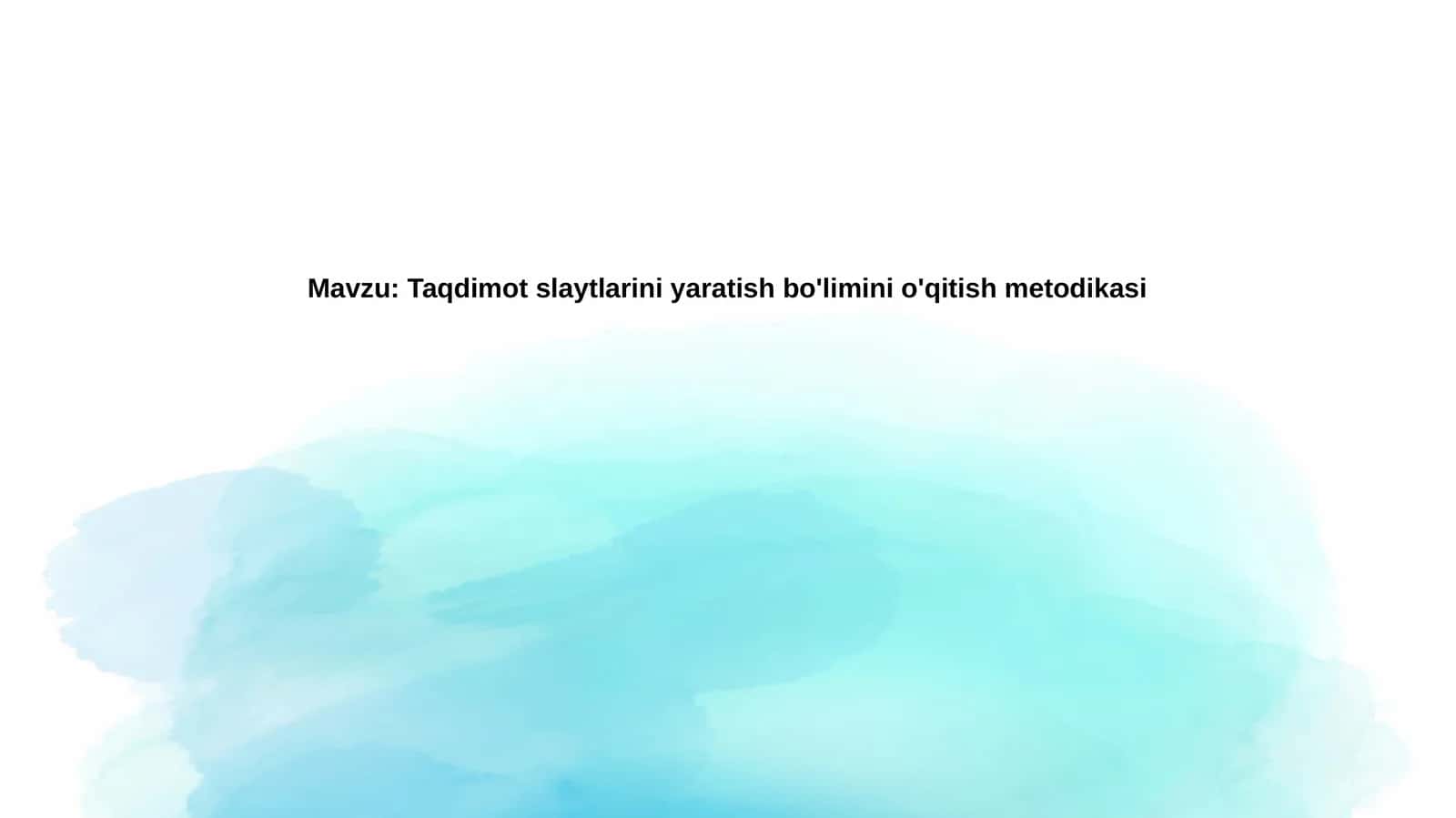Taqdimot slaytlarini yaratish bo'limini o'qitish metodikasi