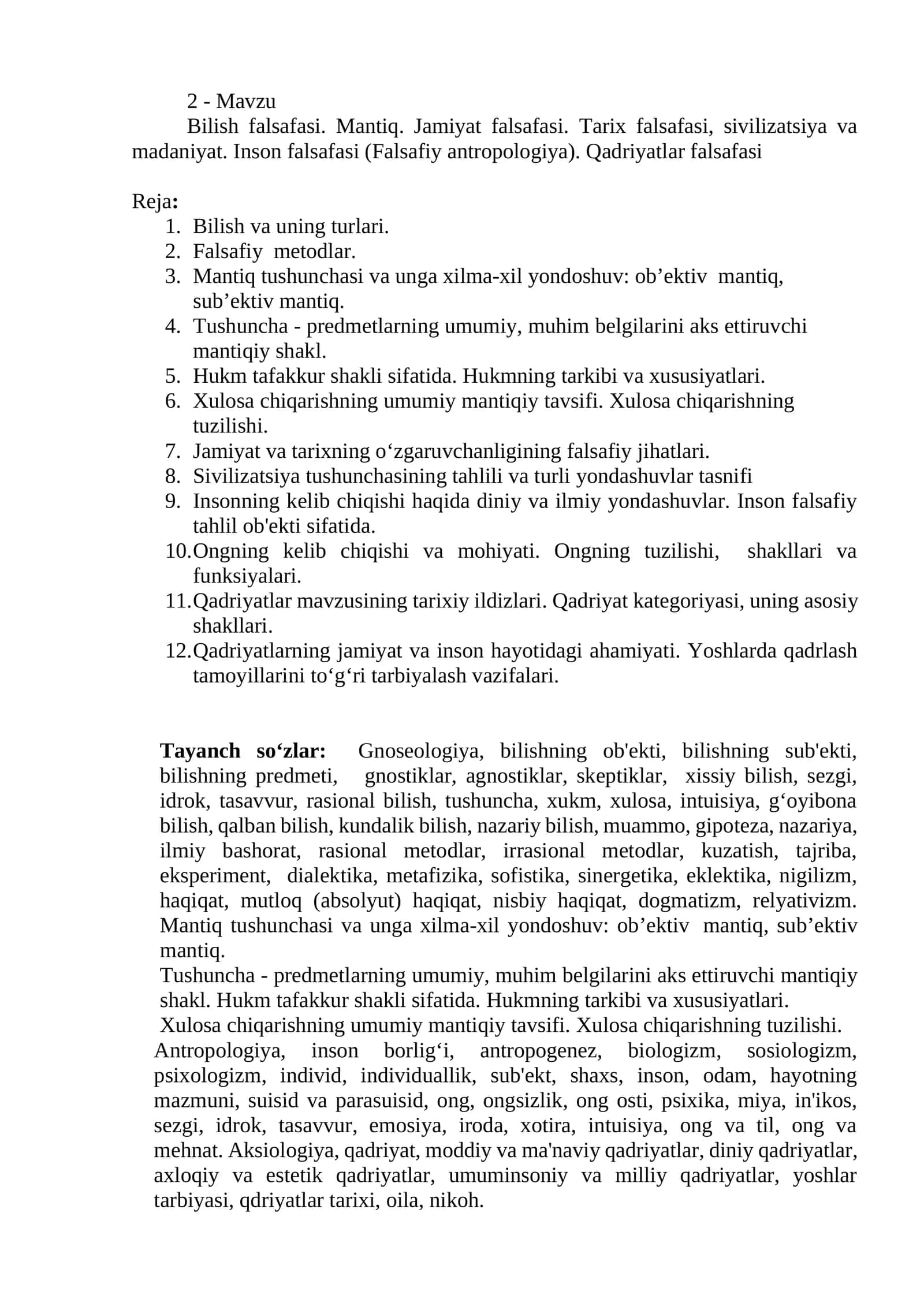 Bilish falsafasi. Mantiq. Jamiyat falsafasi. Tarix falsafasi, sivilizatsiya va madaniyat. Inson falsafasi (Falsafiy antropologiya). Qadriyatlar falsafasi