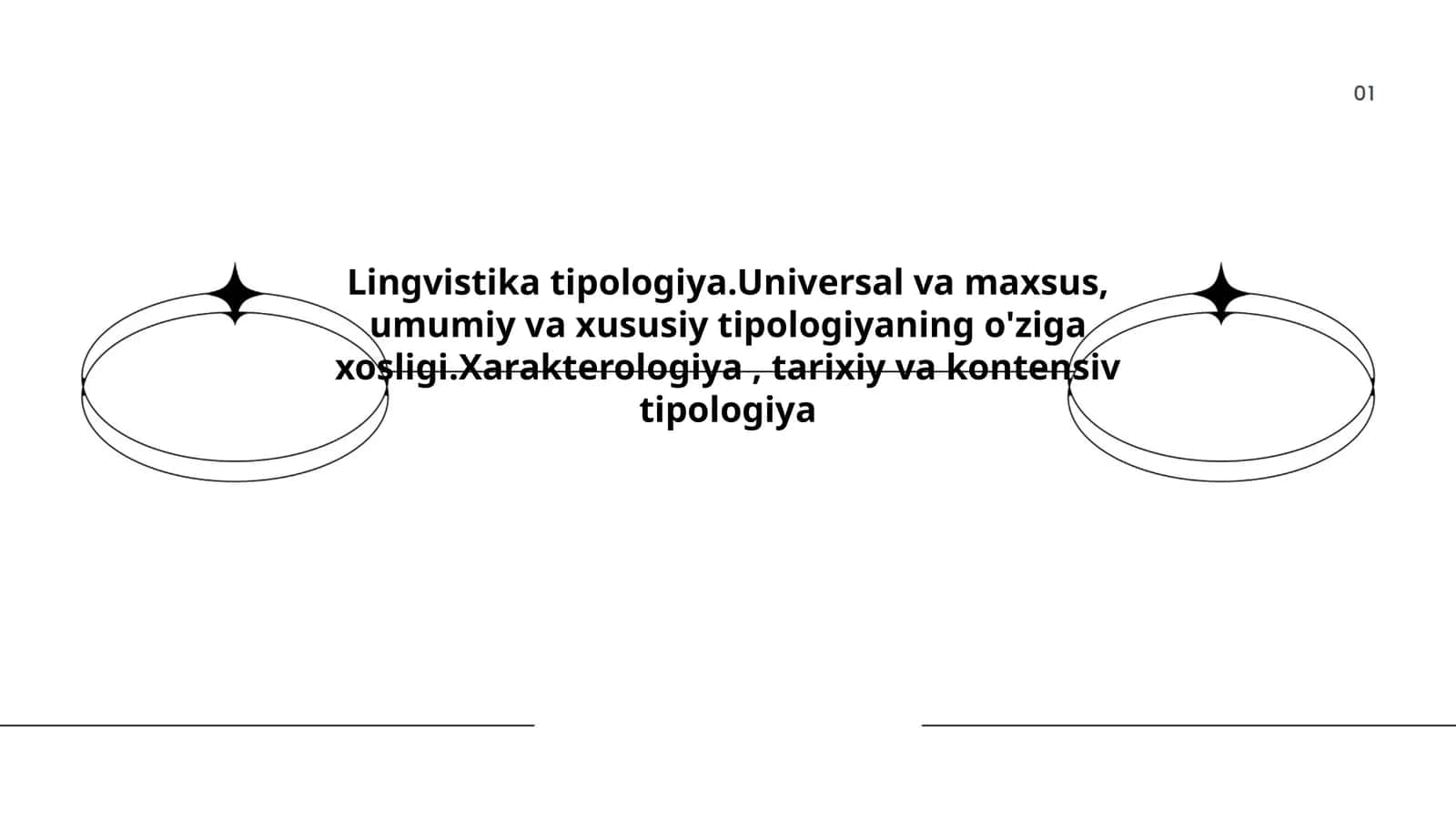 Lingvistika tipologiya.Universal va maxsus, umumiy va xususiy tipologiyaning o'ziga xosligi.Xarakterologiya, tarixiy va kontensiv tipologiya