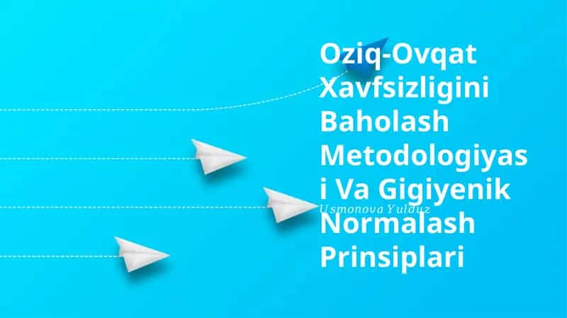 Oziq-Ovqat Xavfsizligini Baholash Metodologiyasi Va Gigiyenik Normalash Prinsiplari