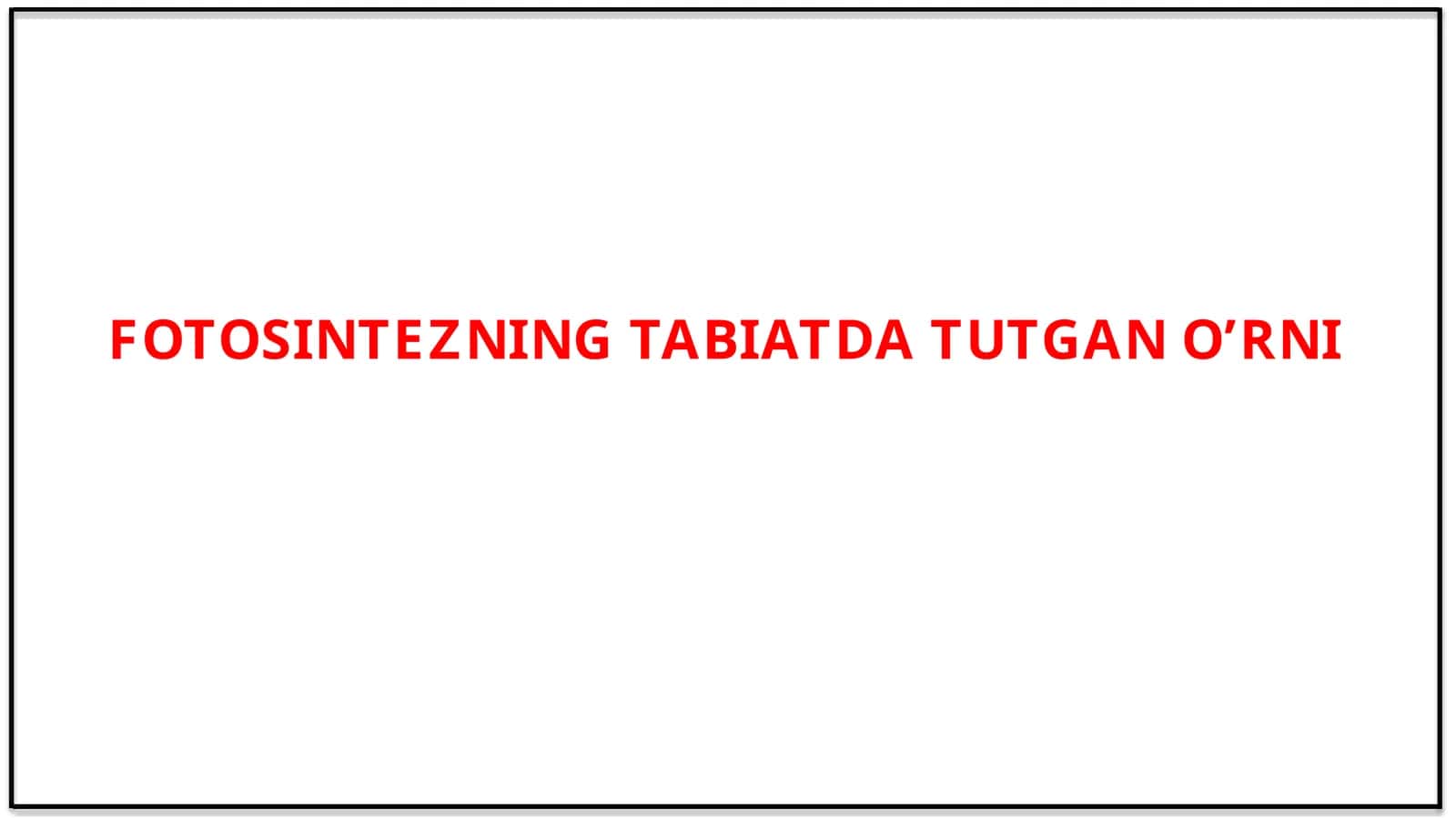 FOTOSINTEZNING TABIATDA TUTGAN O’RNI