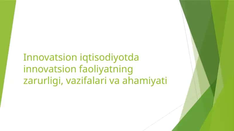 Innovatsion iqtisodiyotda innovatsion faoliyatning zarurligi, vazifalari va ahamiyati
