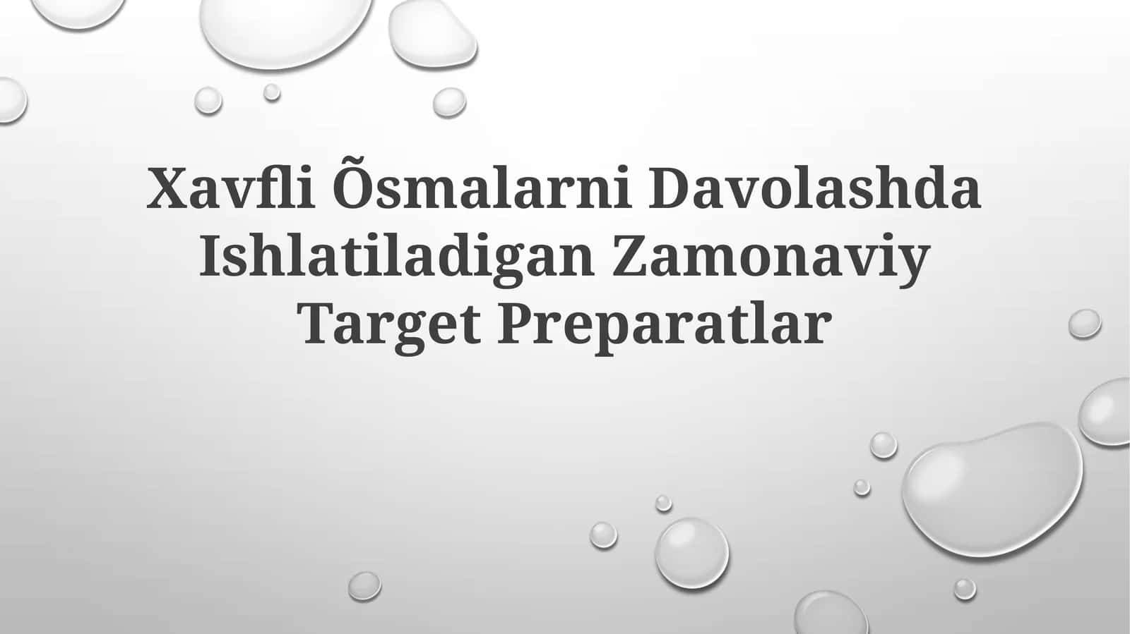 Xavfli Õsmalarni Davolashda Zamonaviy Target Preparatlar