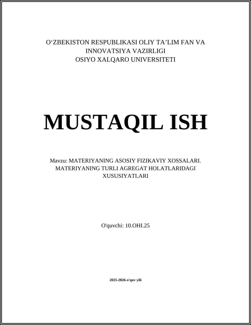 MATERIYANING ASOSIY FIZIKAVIY XOSSALARI. MATERIYANING TURLI AGREGAT HOLATLARIDAGI XUSUSIYATLARI