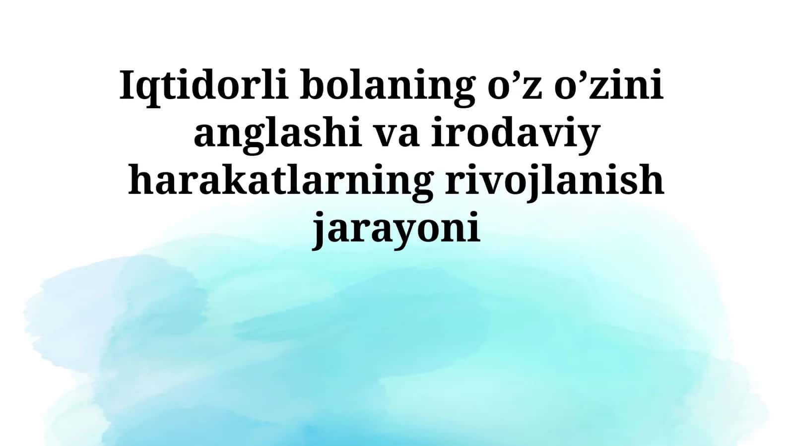 Iqtidorli bolaning o’z o’zini anglashi va irodaviy harakatlarning rivojlanish jarayoni