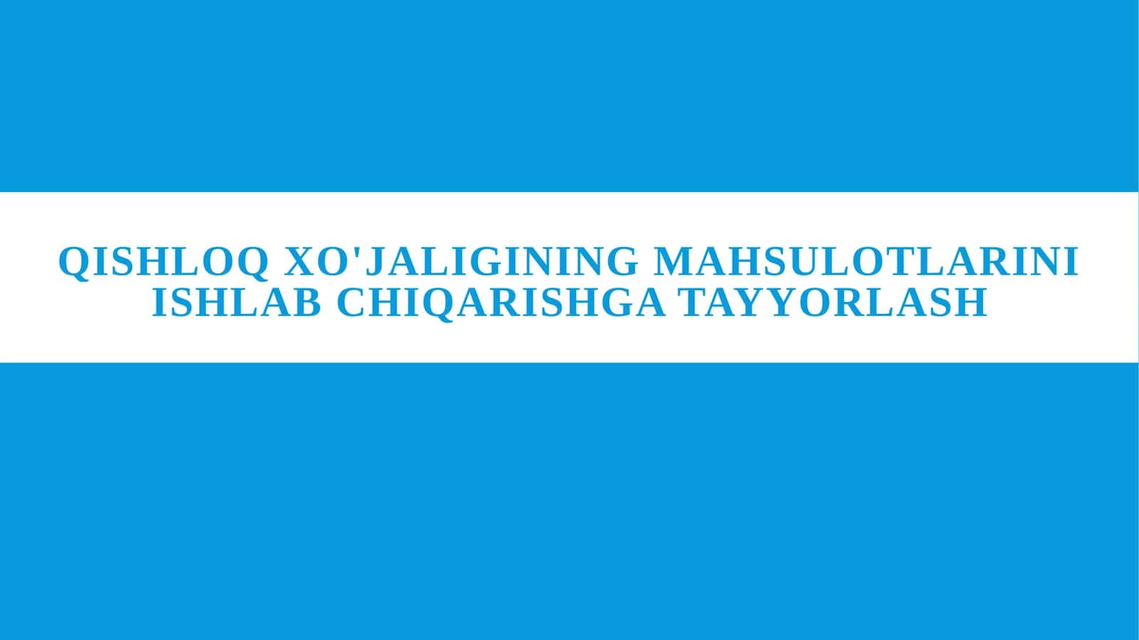 Qishloq xo'jaligining mahsulotlarini ishlab chiqarishga tayyorlash
