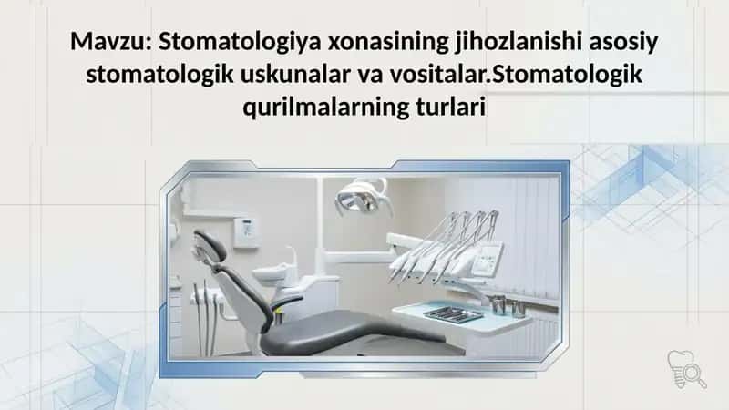 Stomatologiya xonasining jihozlanishi asosiy stomatologik uskunalar va vositalar.Stomatologik qurilm