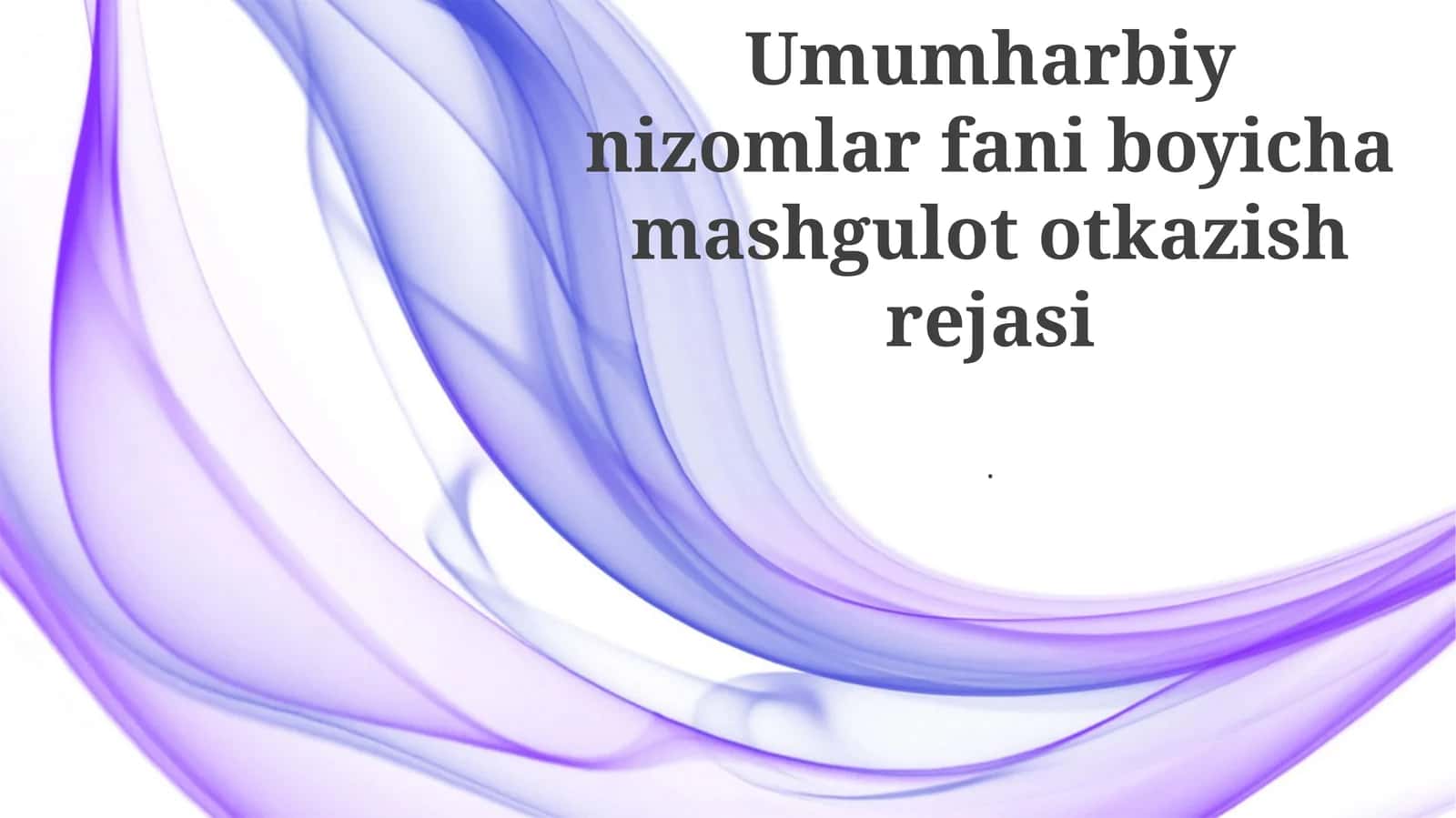 Umumharbiy nizomlar fani boyicha mashgulot otkazish rejasi