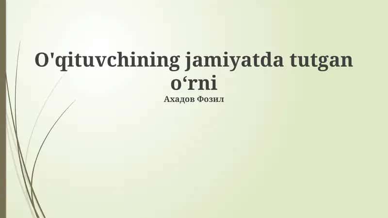 O'qituvchining jamiyatda tutgan oʻrni