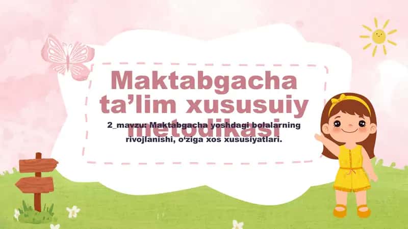 Maktabgacha yoshdagi bolalarning rivojlanishi, o‘ziga xos xususiyatlari