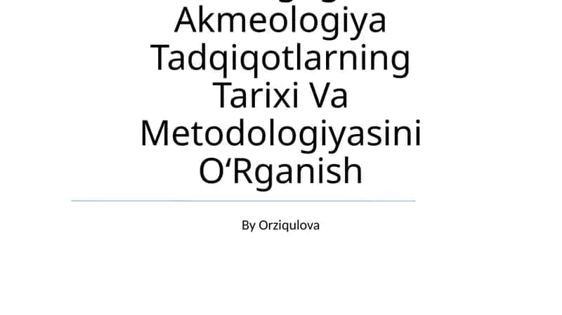 Pedagogik Akmeologiya Tadqiqotlarning Tarixi Va Metodologiyasini OʻRganish