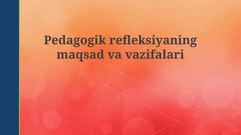 Pedagogik aks ettirishning maqsadlari va vazifalari