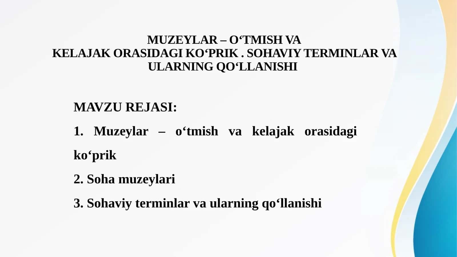MUZEYLAR – O‘TMISH VA KELAJAK ORASIDAGI KO‘PRIK . SOHAVIY TERMINLAR VA ULARNING QO‘LLANISHI