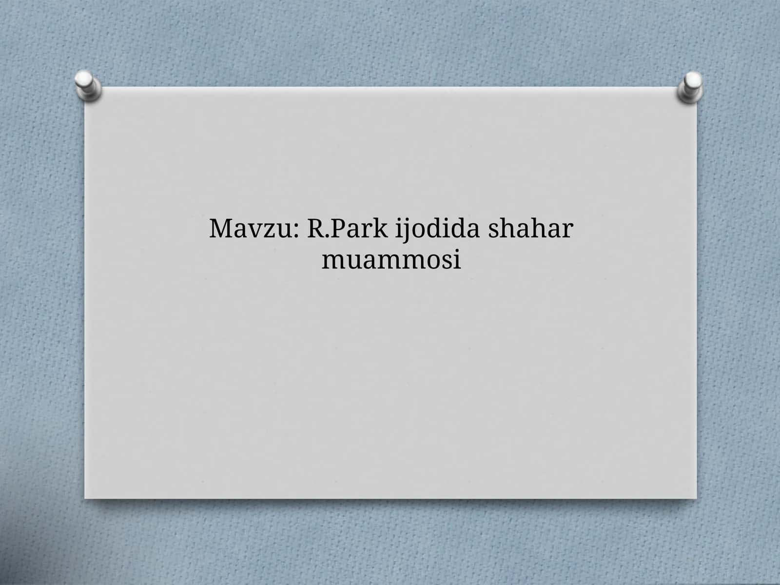 R.Park ijodida shahar muammosi
