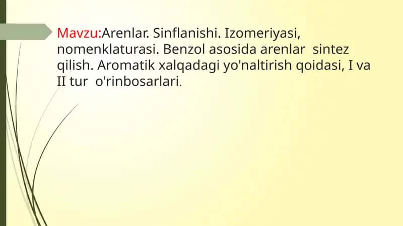Arenlar. Sinflanishi. Izomeriyasi, nomenklaturasi. Benzol asosida arenlar sintez qilish. Aromatik halqadagi yo'naltirish qoidasi, I va II tur o'rinbosarlari.