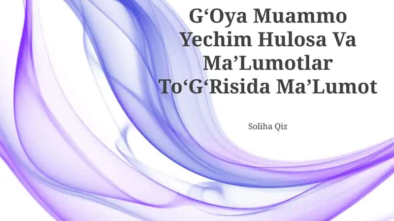 GʻOya Muammo Yechim Hulosa Va MaʼLumotlar ToʻGʻRisida MaʼLumot