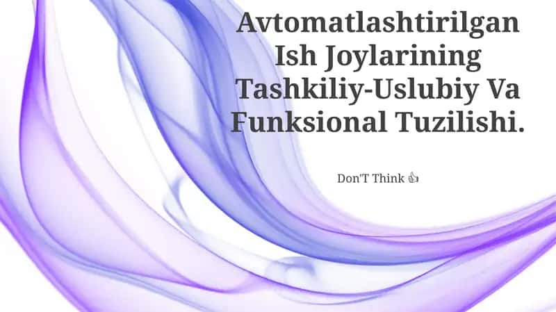 Avtomatlashtirilgan Ish Joylarining Tashkiliy-Uslubiy Va Funksional Tuzilishi
